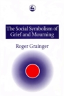 The Social Symbolism of Grief and Mourning - Book
