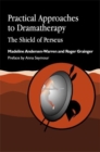 Practical Approaches to Dramatherapy : The Shield of Perseus - Book