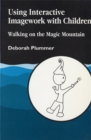 Using Interactive Imagework with Children : Walking on the Magic Mountain - Book