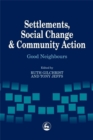 Settlements, Social Change and Community Action : Good Neighbours - Book