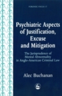 Psychiatric Aspects of Justification, Excuse and Mitigation in Anglo-American Criminal Law - Book