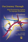 Our Journey Through High Functioning Autism and Asperger Syndrome : A Roadmap - Book