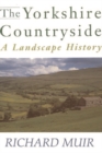 The Yorkshire Countryside : A Landscape History - Book