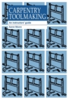 Carpentry Toolmaking : An instructors guide - Book