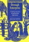 Empowerment Through Enterprise : A training manual for non-government organizations - Book