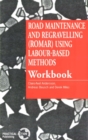 Road Maintenance and Regravelling (ROMAR) Using Labour-Based Methods : Workbook - Book