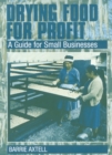 Drying Food for Profit : A Guide for Small Businesses - Book