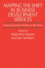 Mapping the Shift in Business Development Services : Making markets work for the poor - Book