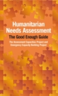 Humanitarian Needs Assessment : The Good Enough Guide - Book
