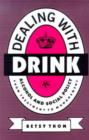 Dealing with Drink : Alcohol and Social Policy in Contemporary England - Book