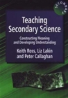 Teaching Secondary Science : Constructing Meaning and Developing Understanding - Book