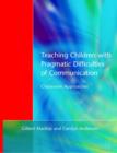 Teaching Children with Pragmatic Difficulties of Communication : Classroom Approaches - Book