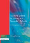 Teaching Drama in Primary and Secondary Schools : An Integrated Approach - Book