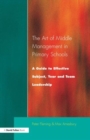 The Art of Middle Management : A Guide to Effective Subject,Year and Team Leadership - Book