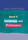 A Poetry Teacher's Toolkit : Book 4: Language and Performance - Book