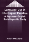 Language Use in Interlingual Familes : A Japanese-English Sociolinguistic Study - eBook
