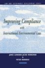 Improving Compliance with International Environmental Law - Book
