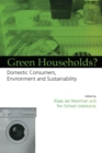 Green Households : Domestic Consumers, the Environment and Sustainability - Book