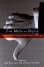 Risk, Media and Stigma : Understanding Public Challenges to Modern Science and Technology - Book