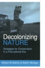 Decolonizing Nature : Strategies for Conservation in a Post-colonial Era - Book