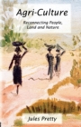 Agri-Culture : Reconnecting People, Land and Nature - Book