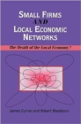 Small Firms and Local Economic Networks : The Death of the Local Economy? - Book