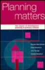 Planning Matters : The Impact of Development Planning in Primary Schools - Book