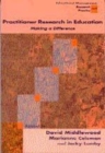 Practitioner Research in Education : Making a Difference - Book