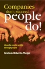 Companies Don't Succeed - People Do! : Ideas to Create Profits Through People - Book