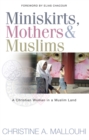 Miniskirts, Mothers & Muslims : A Christian Woman in a Muslim Land - Book