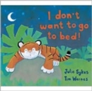 I Don't Want to Go to Bed! - Book