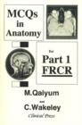 MCQs in Anatomy for Part 1 FRCR : Multiple Choice Questions in Anatomy with detailed Answers for the First FRCR Examination - Book