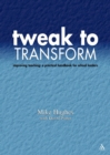 Tweak to Transform : Improving teaching: a practical handbook for school leaders - Book