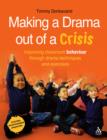 Making a Drama Out of a Crisis : Drama Techniques for Improving Behaviour Management in the Classroom - Book