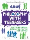 Philosophy with Teenagers : Nurturing a Moral Imagination for the 21st Century - eBook