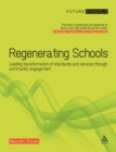 Regenerating Schools : Leading Transformation of Standards and Services Through Community Engagement - eBook