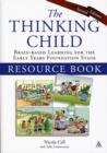 The Thinking Child Resource Book : Brain-based learning for the early years foundation stage - Book