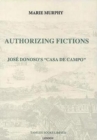 Authorizing Fictions : Jose Donoso's `Casa de Campo' - Book