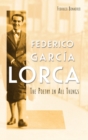 Federico Garcia Lorca : The Poetry in All Things - Book