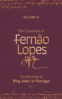 The Chronicles of Fernao Lopes : Volume 3. The Chronicle of King Joao I of Portugal, Part I - Book