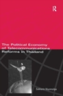 The Political Economy of Telecommunicatons Reforms in Thailand - Book