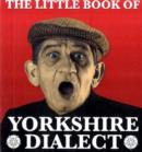 The Little Book of Yorkshire Dialect - Book
