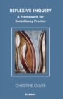 Reflexive Inquiry : A Framework for Consultancy Practice - Book