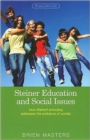 Steiner Education and Social Issues : How Waldorf Schooling Addresses the Problems of Society - Book
