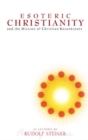 Esoteric Christianity and the Mission of Christian Rosenkreutz - eBook