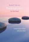 Meditations for the Dead : Connecting to those who have Died - Book