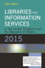 Libraries and Information Services in the United Kingdom and the Republic of Ireland 2015 - Book