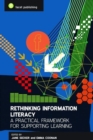 Rethinking Information Literacy : A Practical Framework for Supporting Learning - Book