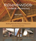 Roundwood Timber Framing : Building Naturally Using Local Resources - Book