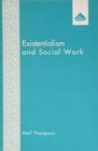 Existentialism and Social Work - Book